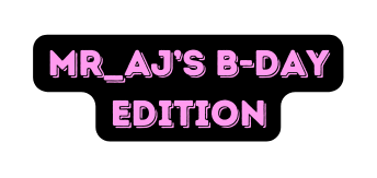 Mr AJ s B day Edition